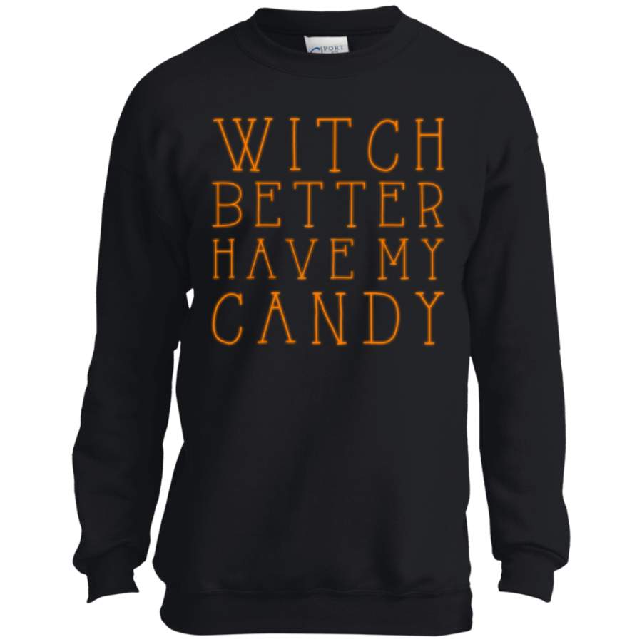 Witch better have my candy, funny halloween Youth LS shirt/Sweatshirt/Hoodie