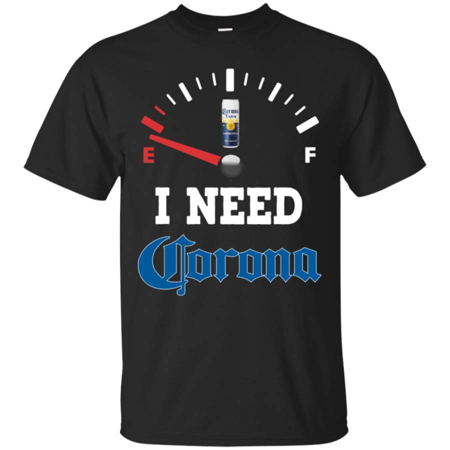 AGR All I Need Is Corona Beer Brand Funny T-Shirt