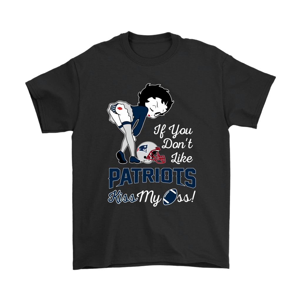 High quality If You Dont Like New England Patriots Kiss My Ass Betty Boop Shirts