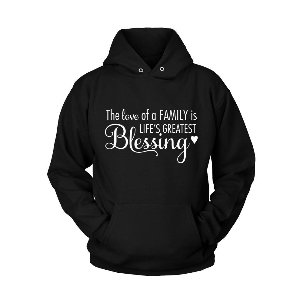 The Love Of A Family Is Lifes Greatest Blessing Quotes Unisex Hoodie