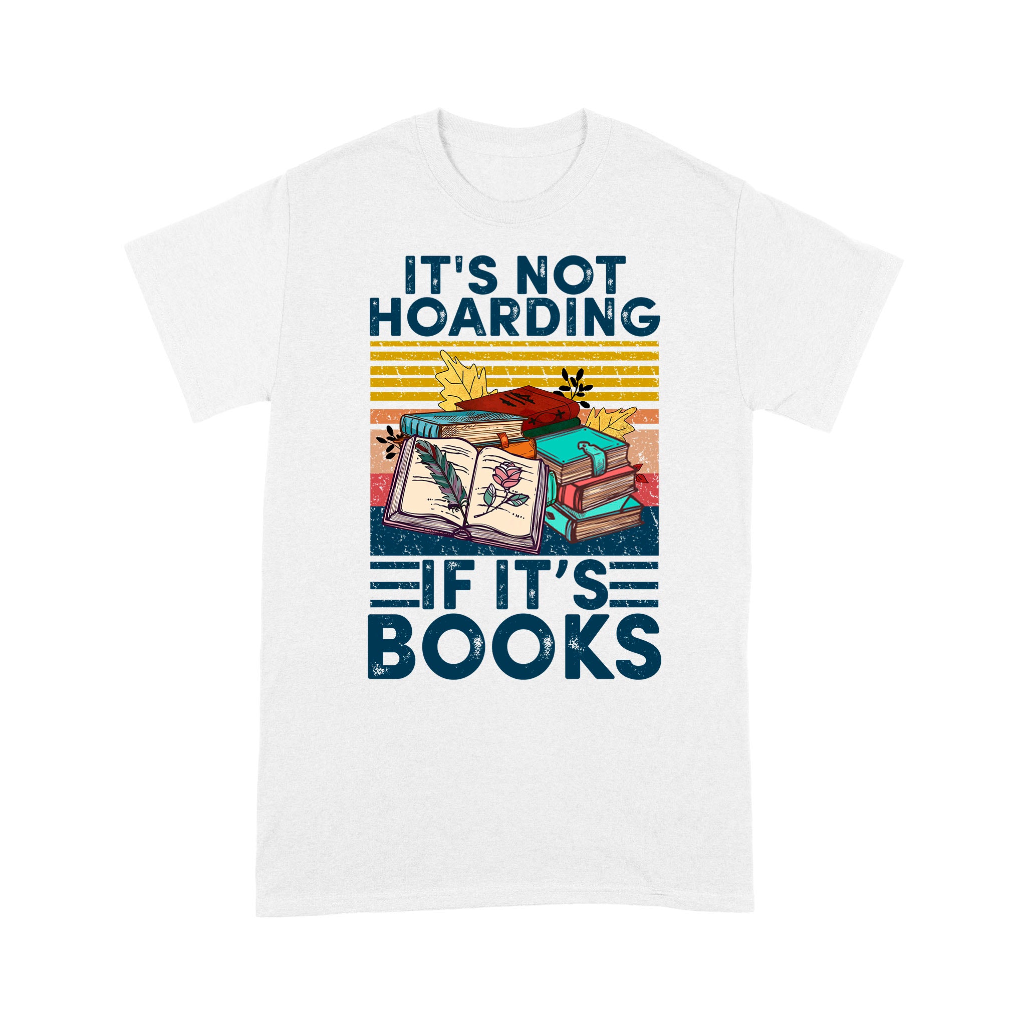 It’s Not Hoarding If It’s Books For Book Lover – Premium T-shirt