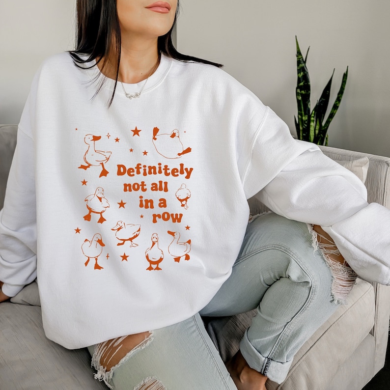 Definitely Not All In A Row Sweatshirt, Funny Got My Ducks In A Row Sweatshirt, Retro Funny Animals Sweatshirt, Funny Duck Meme Sweatshirt