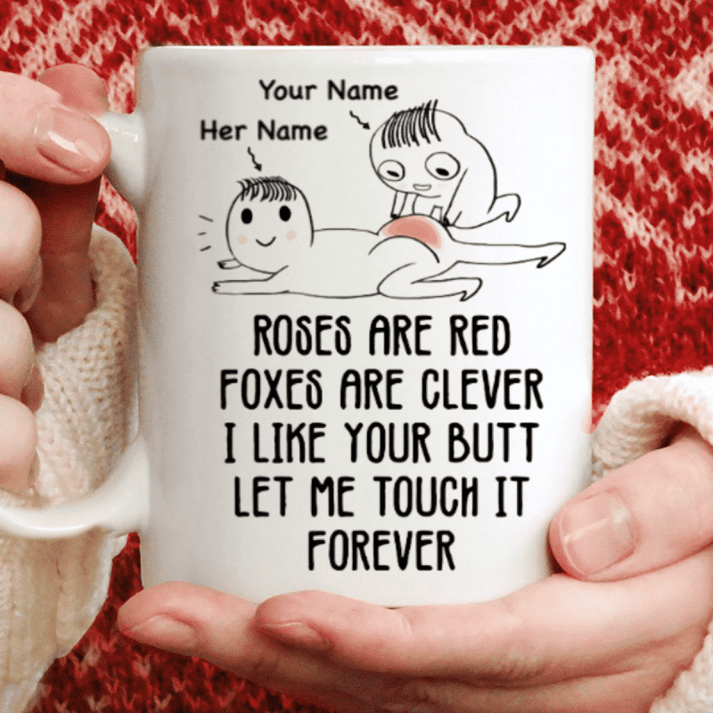 I Like Your Butt Let Me Touch It Forever Funny Personalized Mug