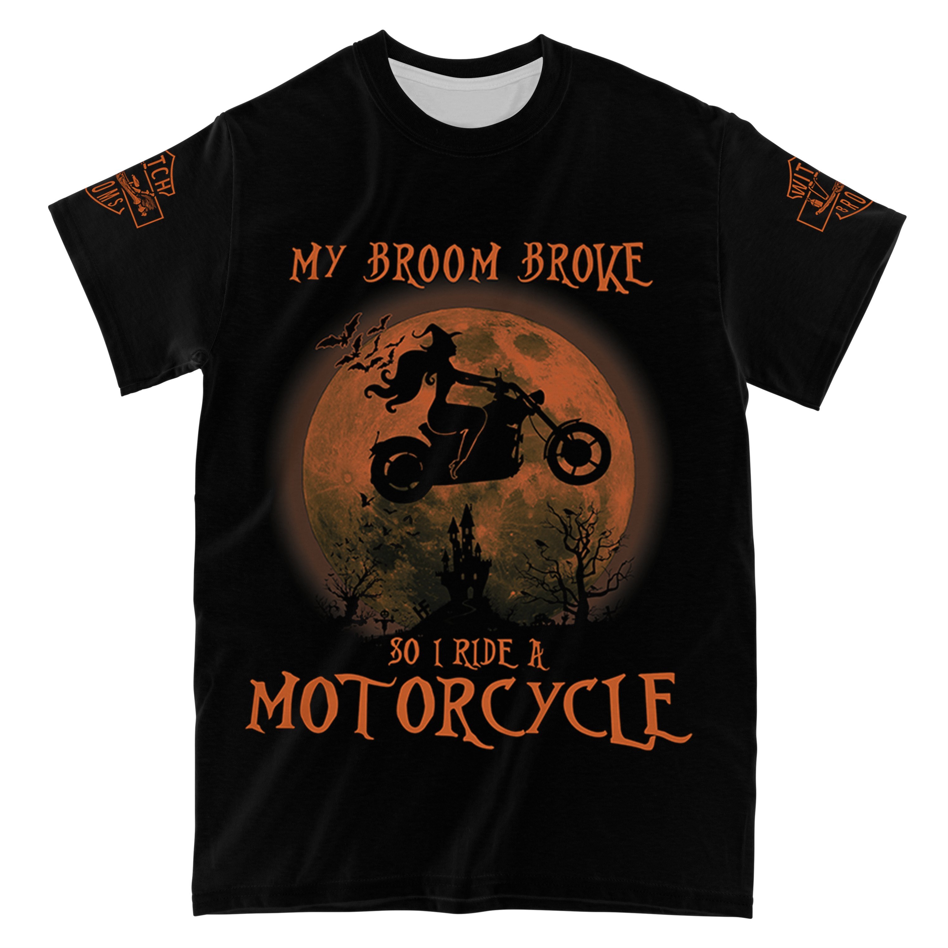 My Broom Broke So I Ride A Motorcycle All Over Print T-Shirt, Funny Motorcycle Shirt For Women, Motorcycle Lovers