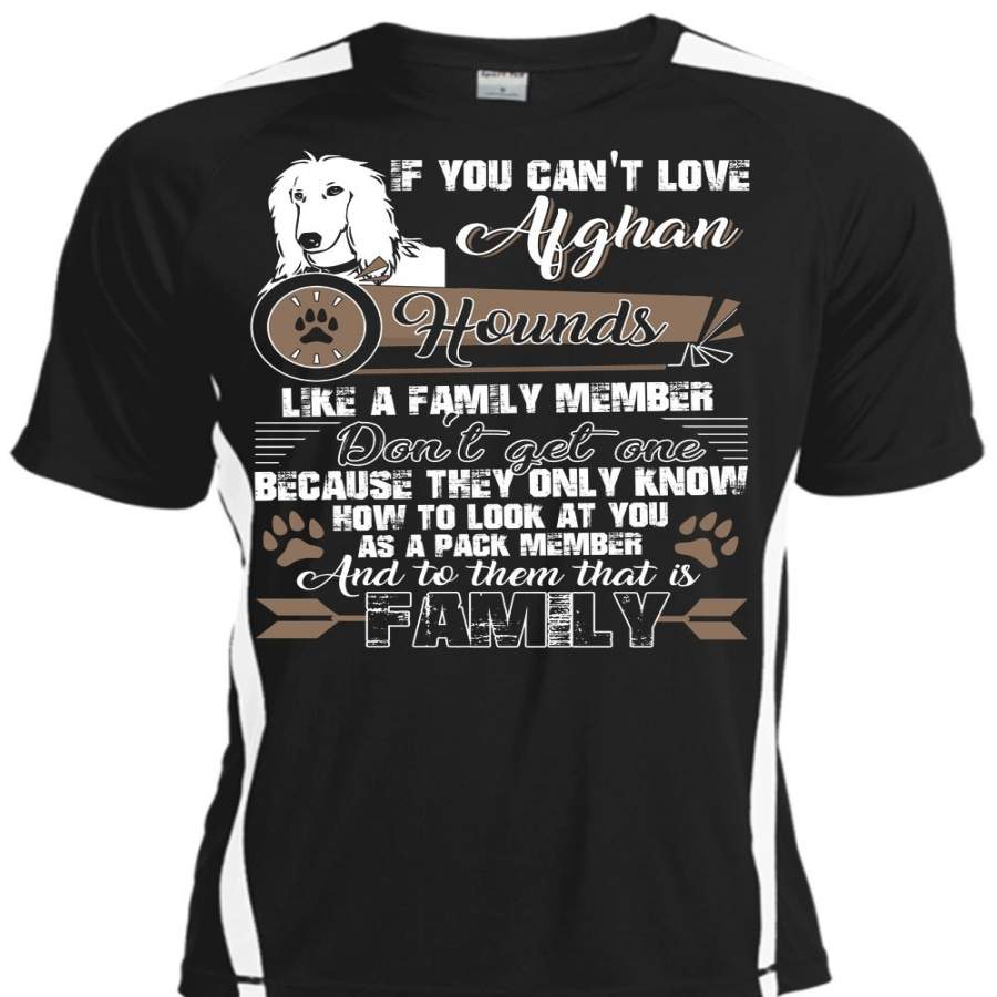 You Can’t Love Afghan Hounds T Shirt, Like A Family Member T Shirt, Cool Shirt