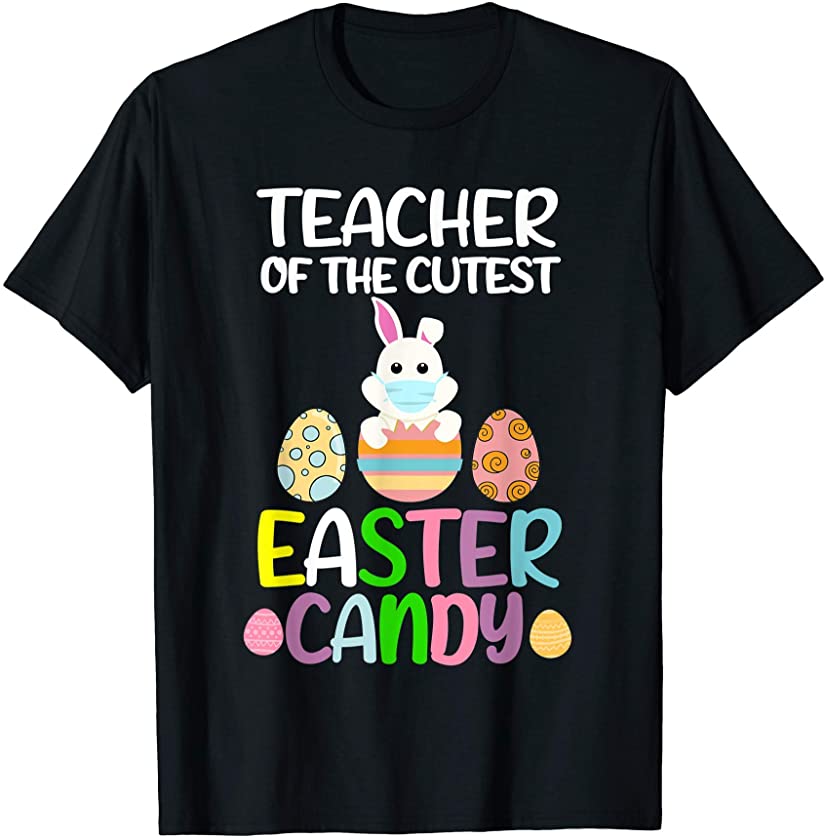 Teacher of the cutest Easter Candy Teacher Easter T-Shirt