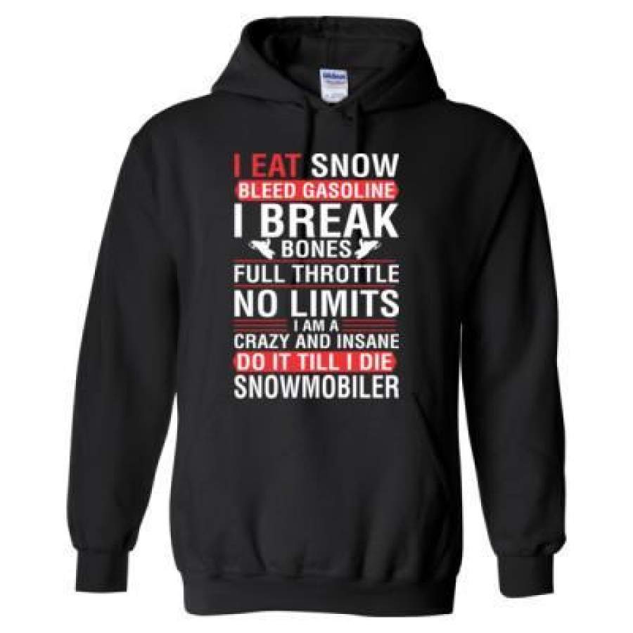 AGR I Eat Snow Bleed Gasoline I Break Bones Full Throttles No Limits I Am A Crazy And Insane Do It Till I Die Snowmobiler – Heavy Blend™ Hooded Sweatshirt