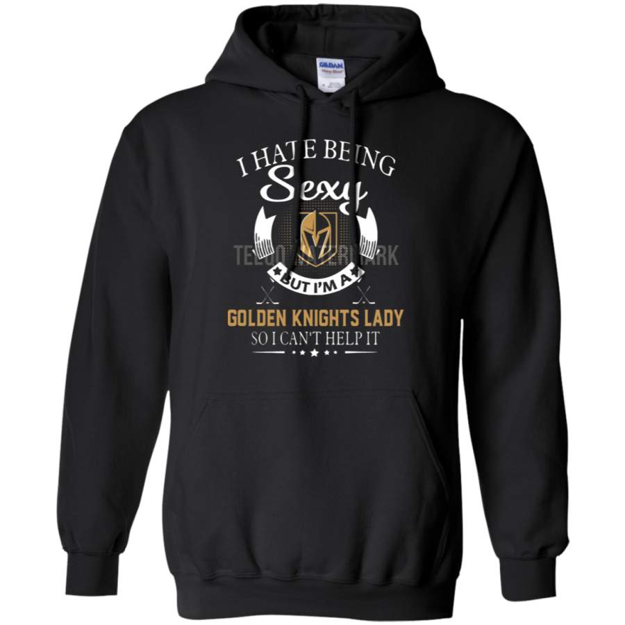 AGR I Hate Being Sexy But I’m A Vegas Golden Knights Lady Hoodie