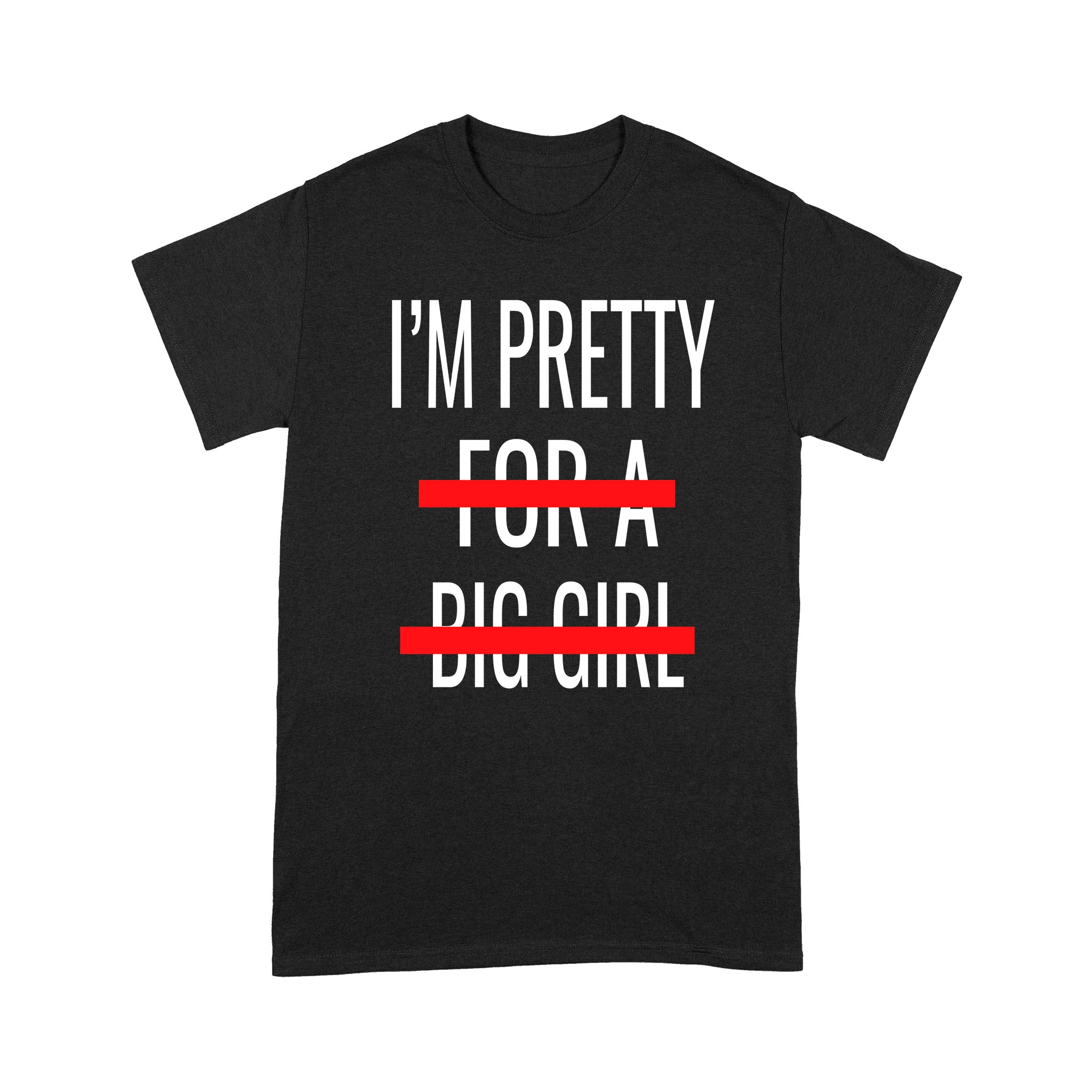 Im Pretty For A Big Girl Funny 2 – Standard T-Shirt – Standard T-Shirt