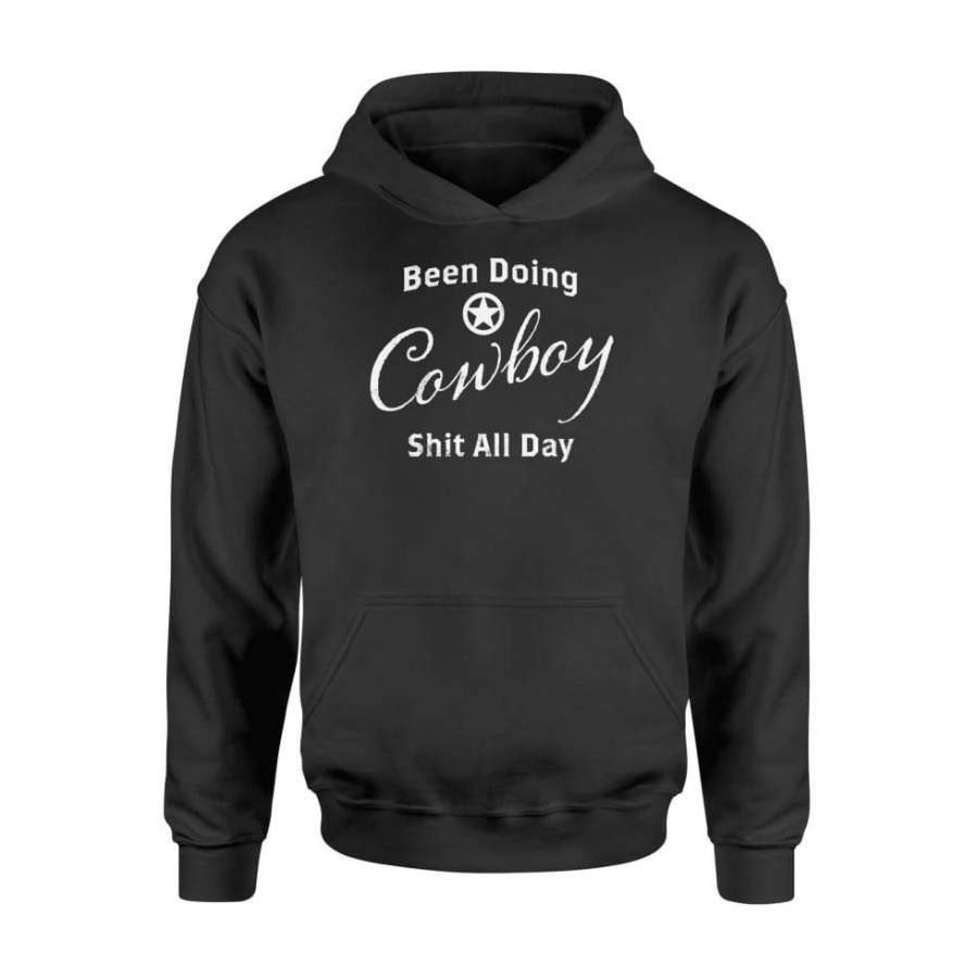 Been Doing Cowboy Shit All Day – Cowgirl Western Wear – Standard Hoodie