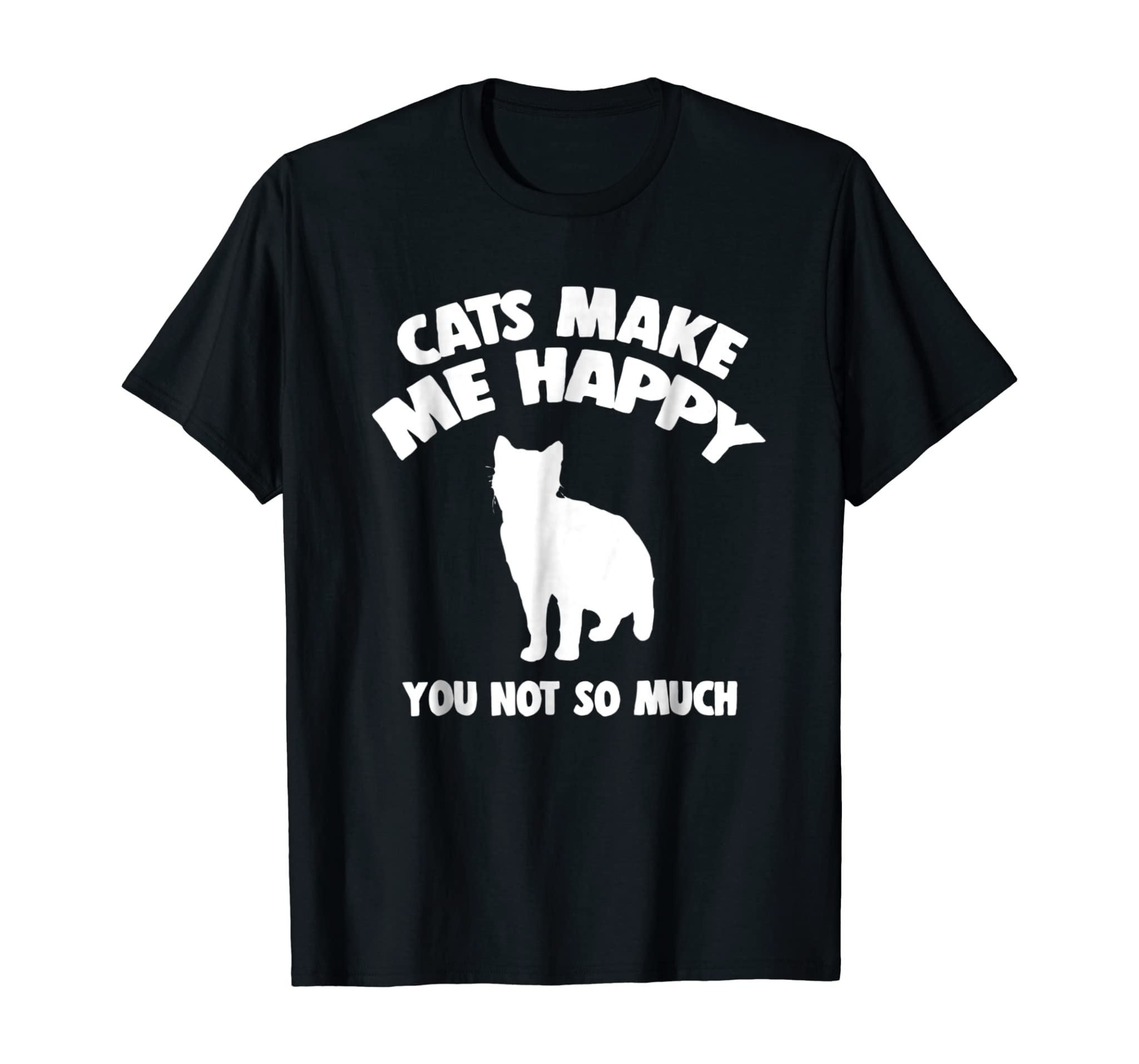 Cats Make Me Happy Cat Graphic Funny Cat Owner T Shirt