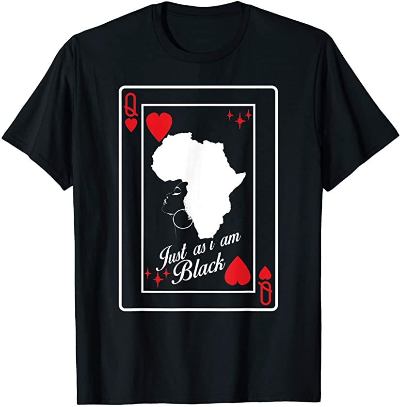 Just as i am black queen afro black history month Juneteenth T-Shirt