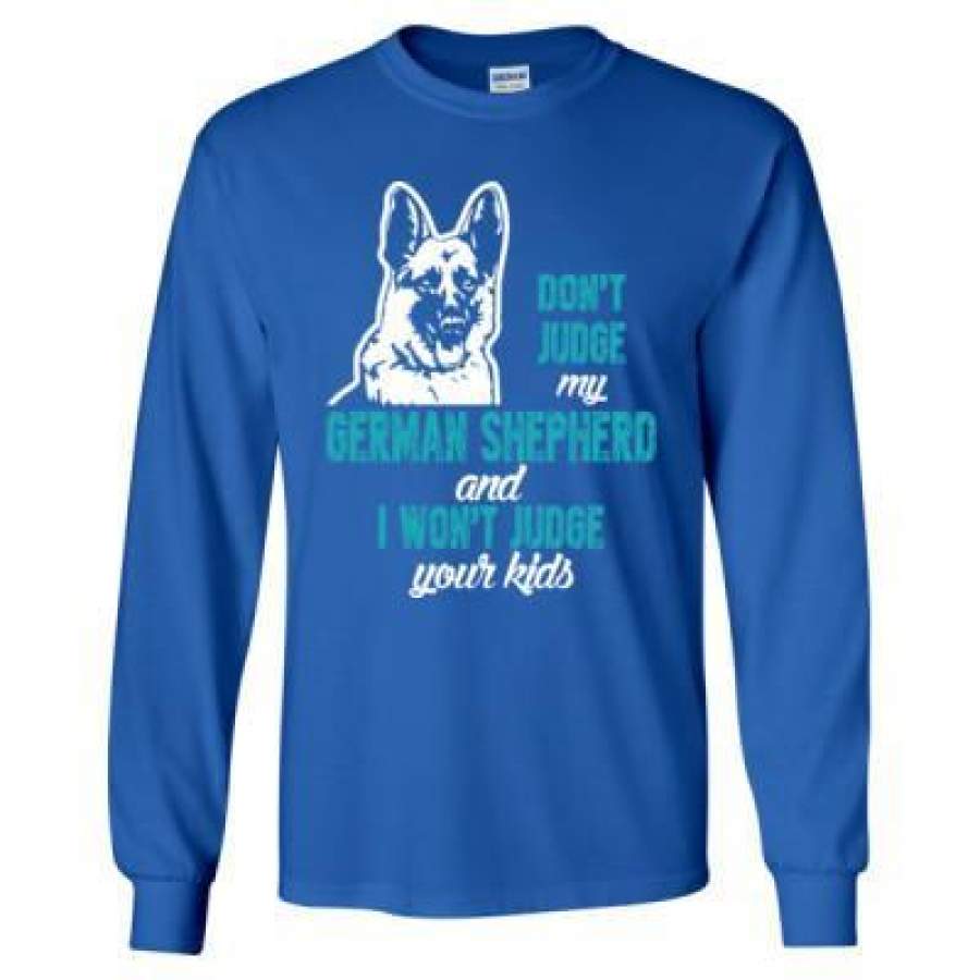 AGR Donot Judge My German Shepherd And I Wont Judge Your Kids – Long Sleeve T-Shirt