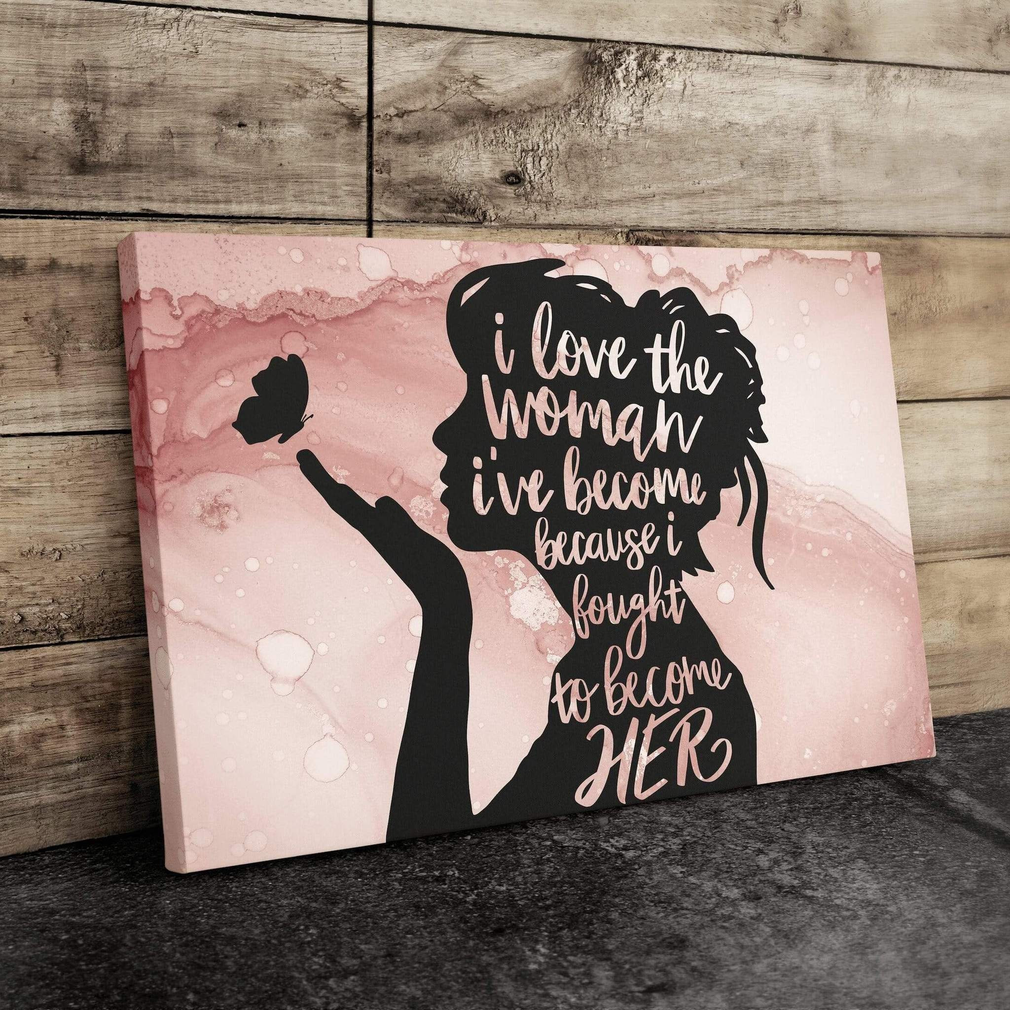 & Canvas | Girl Butterfly | I Love The Woman Ive Become, Because I Fought To Become Her, Canvas Wall Art Wall Art Decor, Home Decor