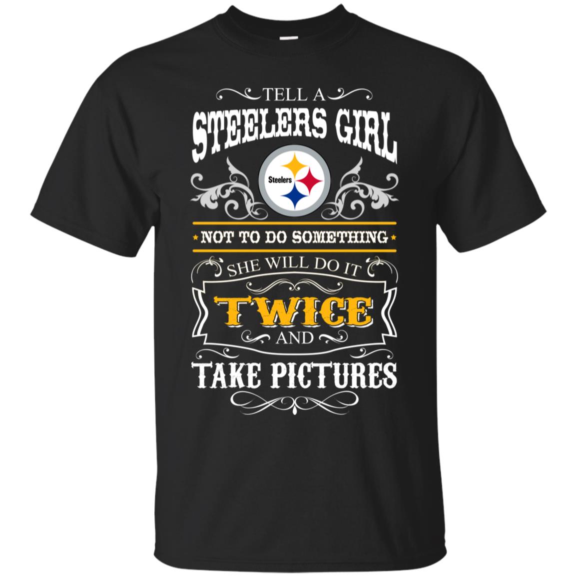 She Will Do It Twice And Take Pictures Pittsburgh Steelers Tshirt For Fan