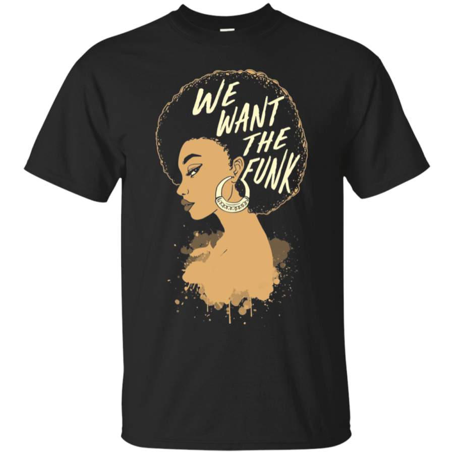 We Want The Funk T-shirt