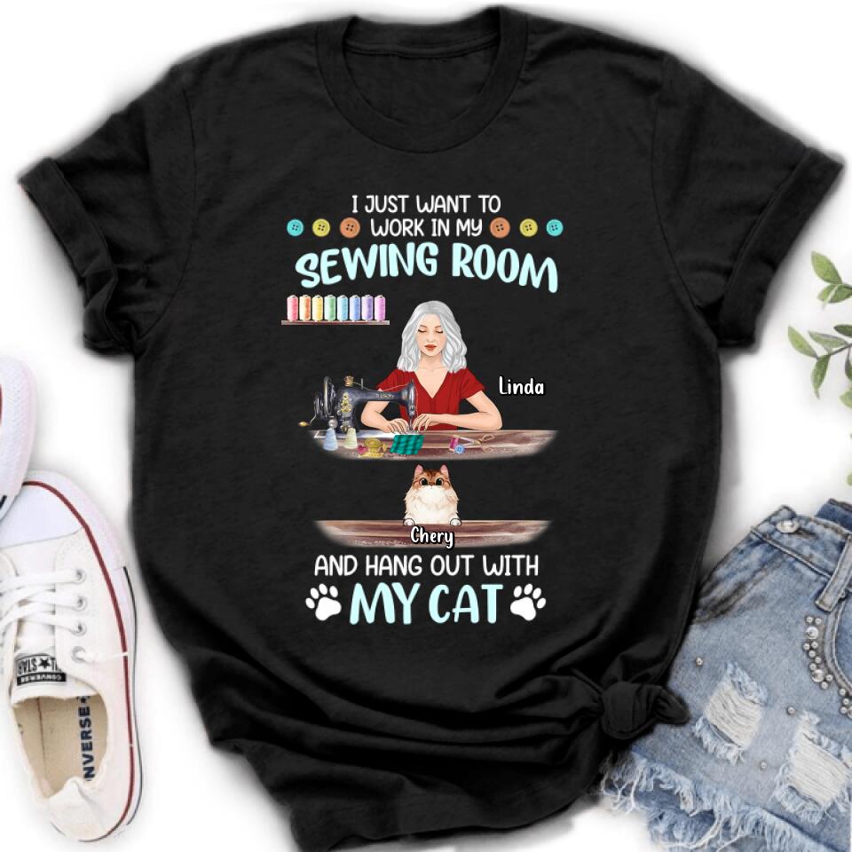 Custom Personalized Cat Mom Sewing Shirt/Hoodie - Gift Idea For Cat And Sewing Lovers/Mother'S Day - Upto 6 Cats - I Just Want To Work In My Sewing Room And Hang Out With My Cat