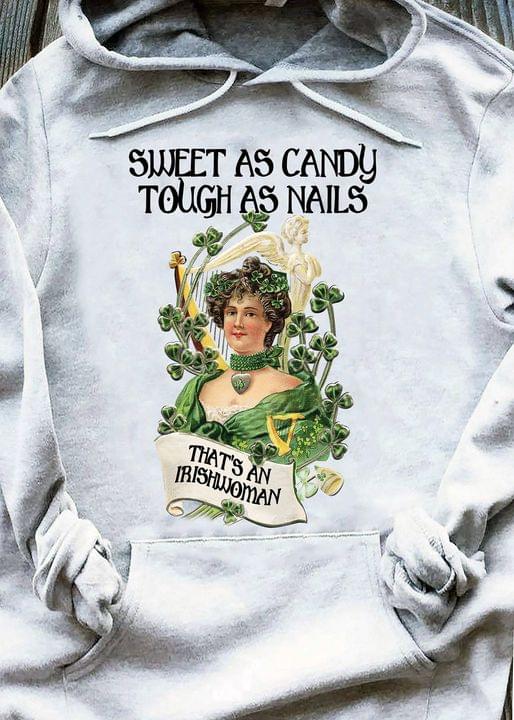 Sweet As Candy Tough As Nails That’s An Irishwoman Celtic Knot Cross Saint Patrick’s Day Lucky Shamrock Graphic Unisex T Shirt, Sweatshirt, Hoodie Size S – 5XL