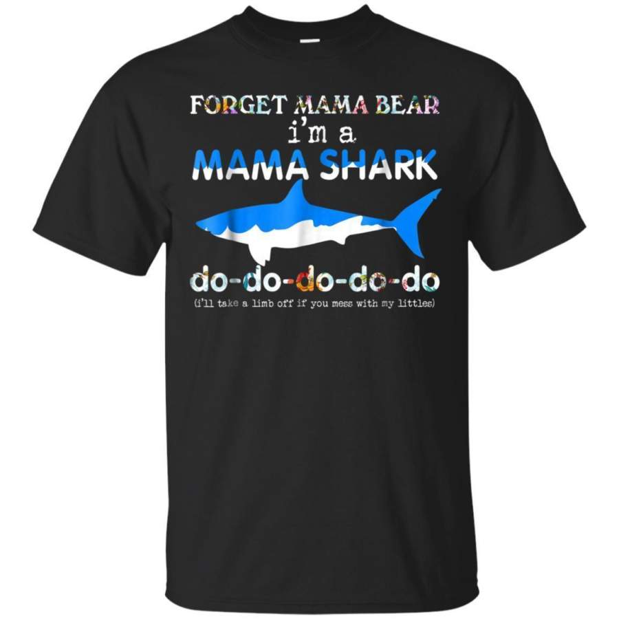 AGR Forget Mama Bear Im A Mama Shark Do Do Do Tshirt Mama Gift Jaq T-shirt