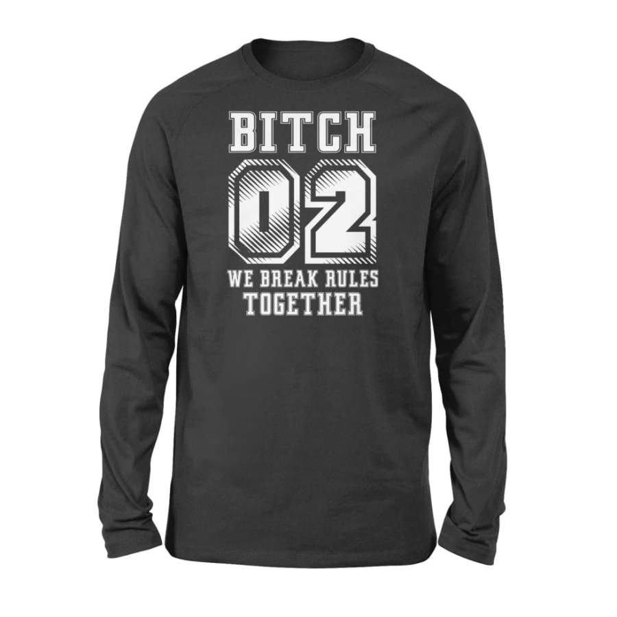 Bitch Couple We Break Rules Together 02 – Standard Long Sleeve