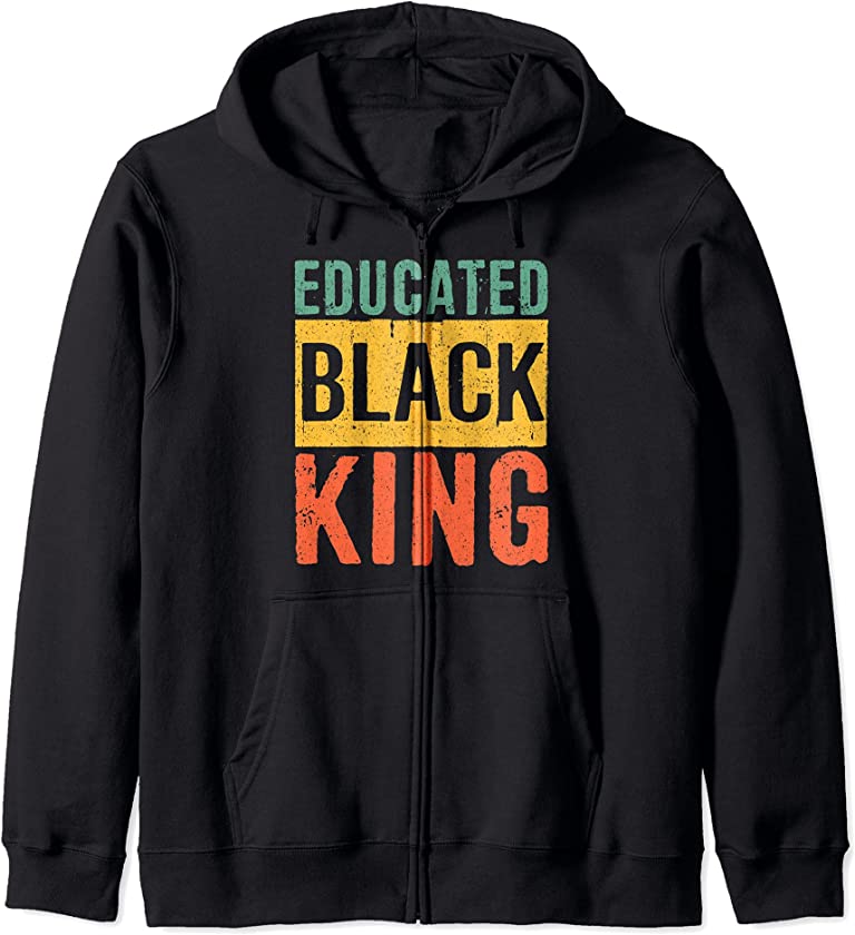 Black History Month Shirts Black Pride Educated Black King Zip Hoodie