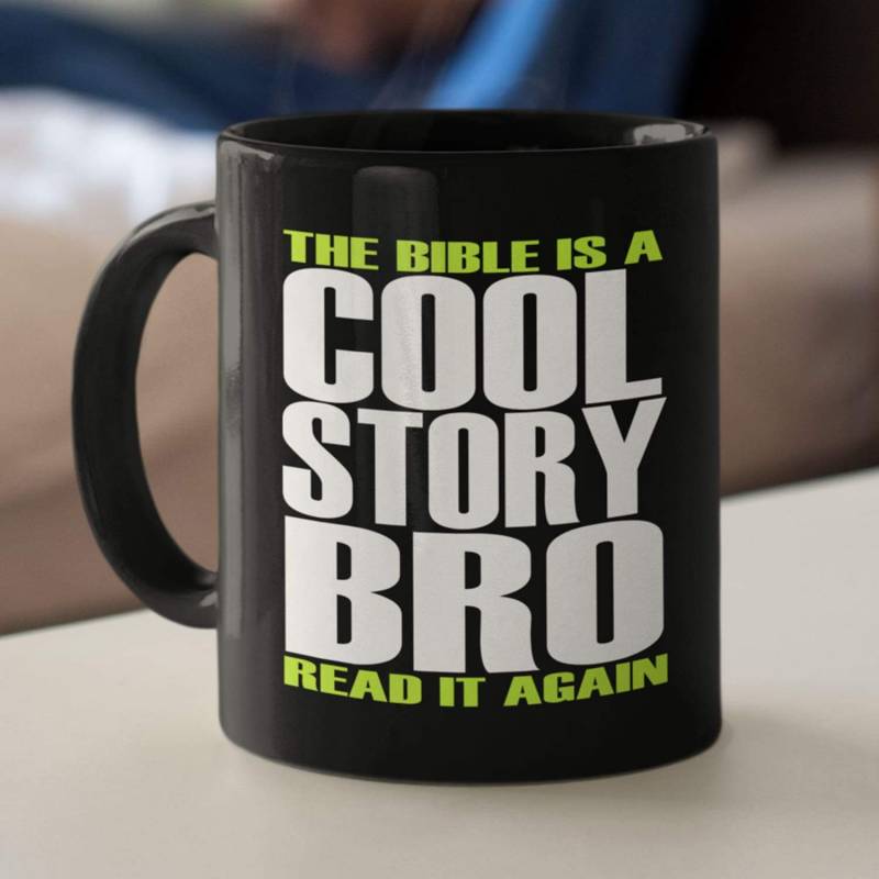 The Bible is a cool story bro read it again coffee mug