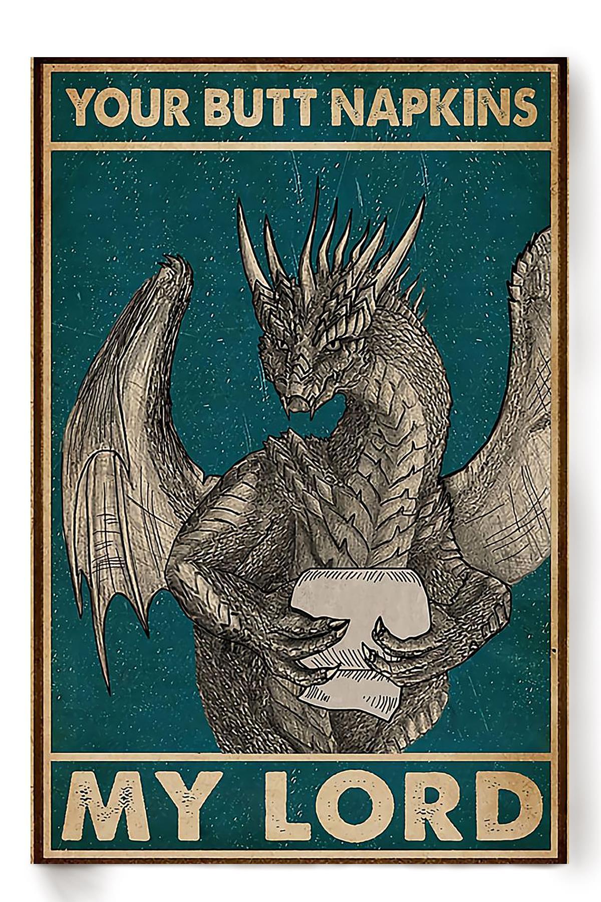 Your Butt Napkins My Lord Poster Dragon Lover Gift Animal Art Bathroom Decor (2) Poster