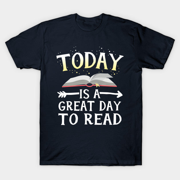 Today Is A Great Day To Read Gift Book Lovers T-Shirt