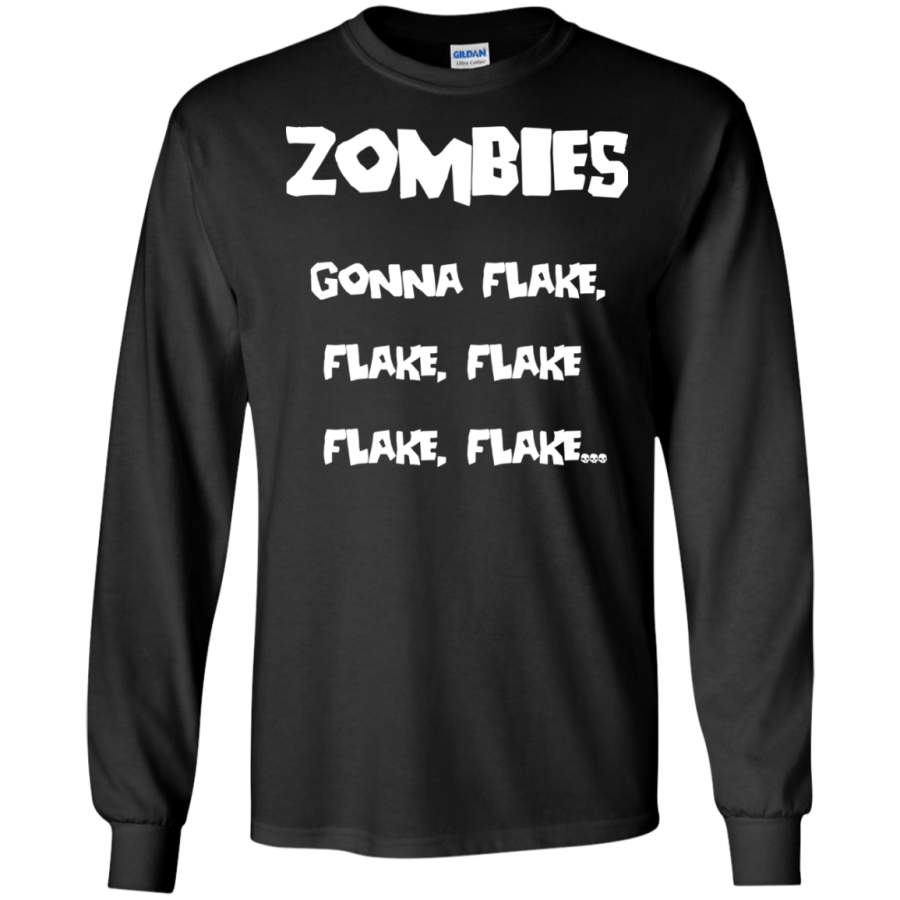 Halloween – Halloween Zombie – Zombies Gonna Flake LS shirt/Hoodie/Sweatshirt