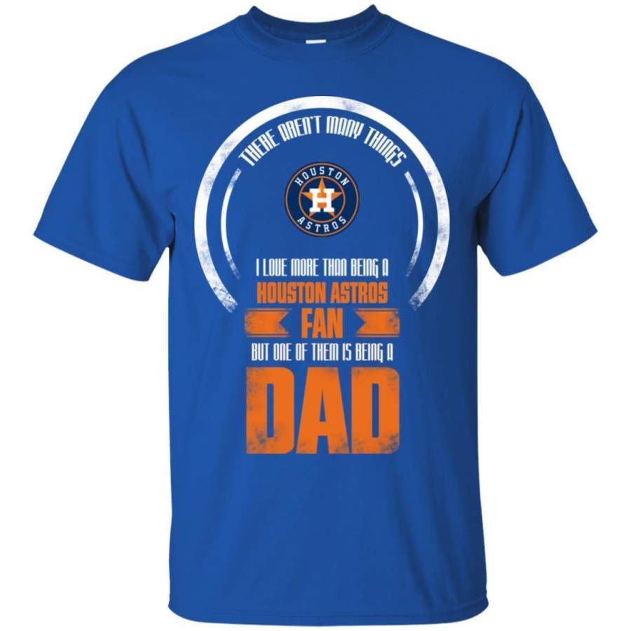 I Love More Than Being Houston Astros Fan T Shirts