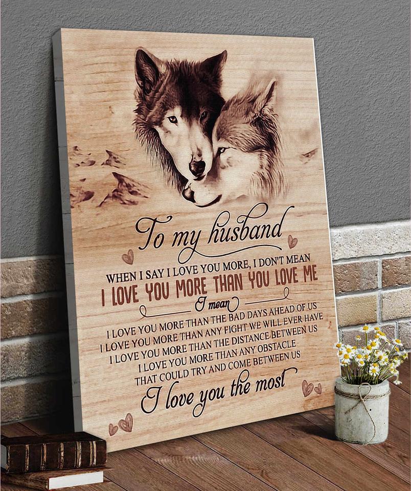 To My Husband Wolf I Love You More Portrait Poster & Canvas Gift For Husband From Wife Birthday Gift Decor Home Decor Wall Art Visual Art Ready To