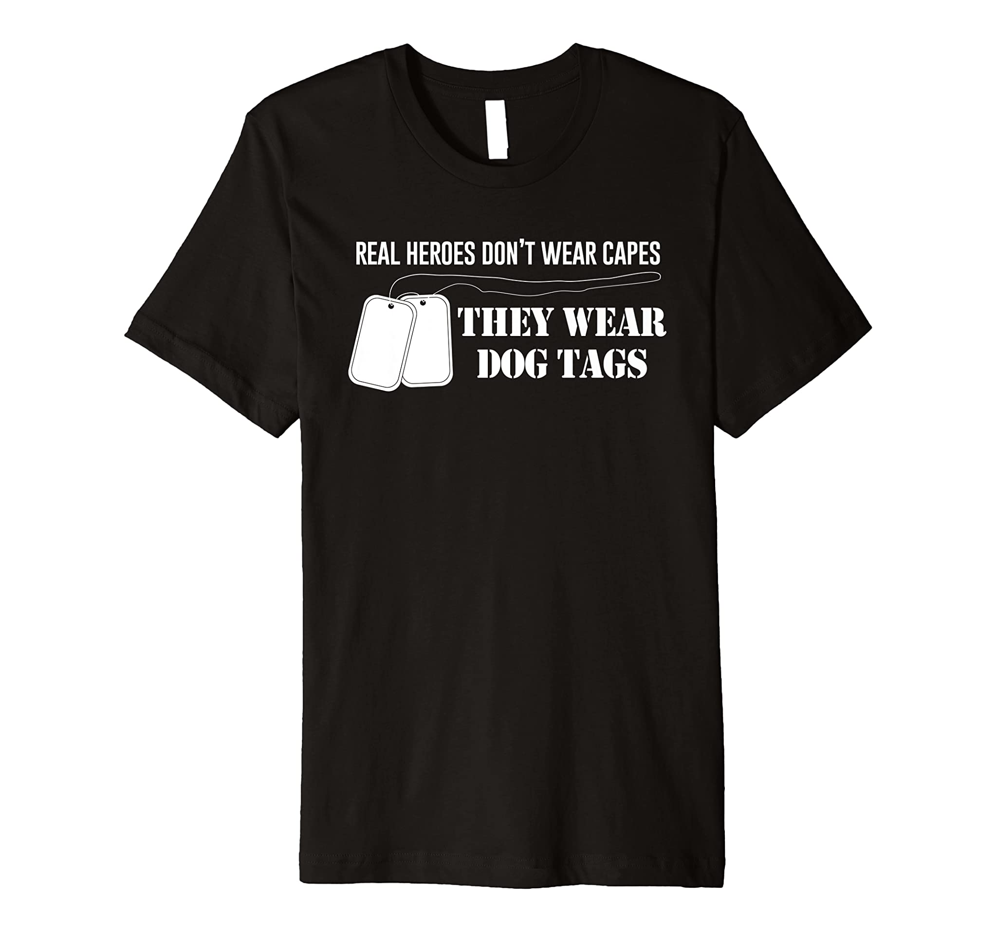 Real heroes don’t wear capes they wear dog tags t-shirt