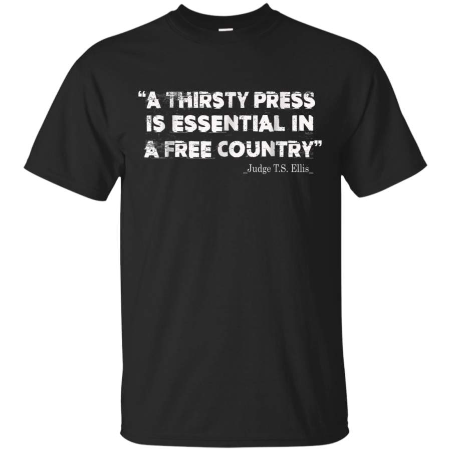 AGR A thirsty press is essential in a free country T shirt