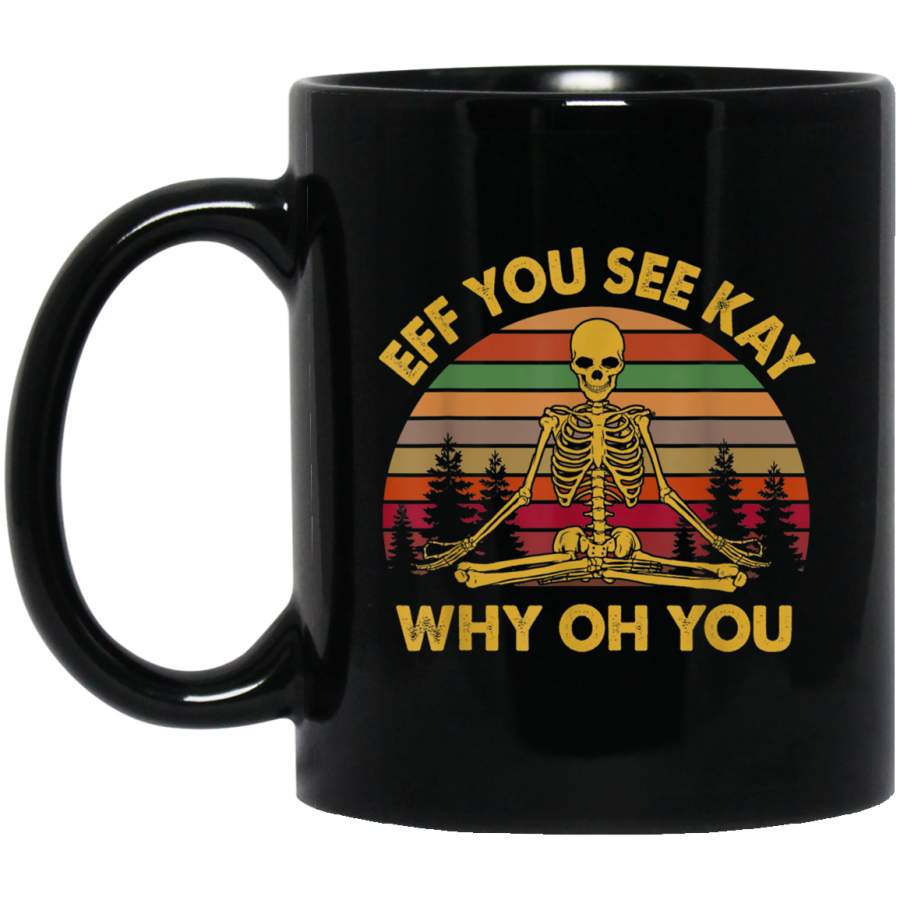 EFF You See Kay Why Oh You Skeleton Yogas Vintage Funny Mug