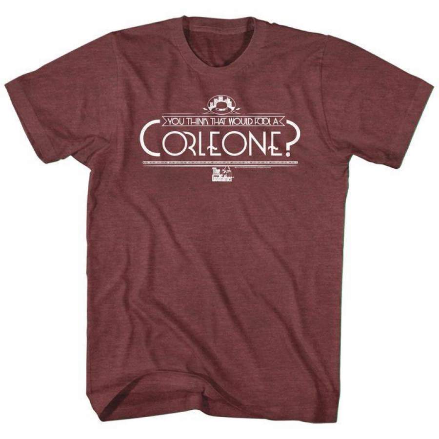 The Godfather You Think That Would Fool A Corleone? Mens T Shirt Vintage Maroon Heather