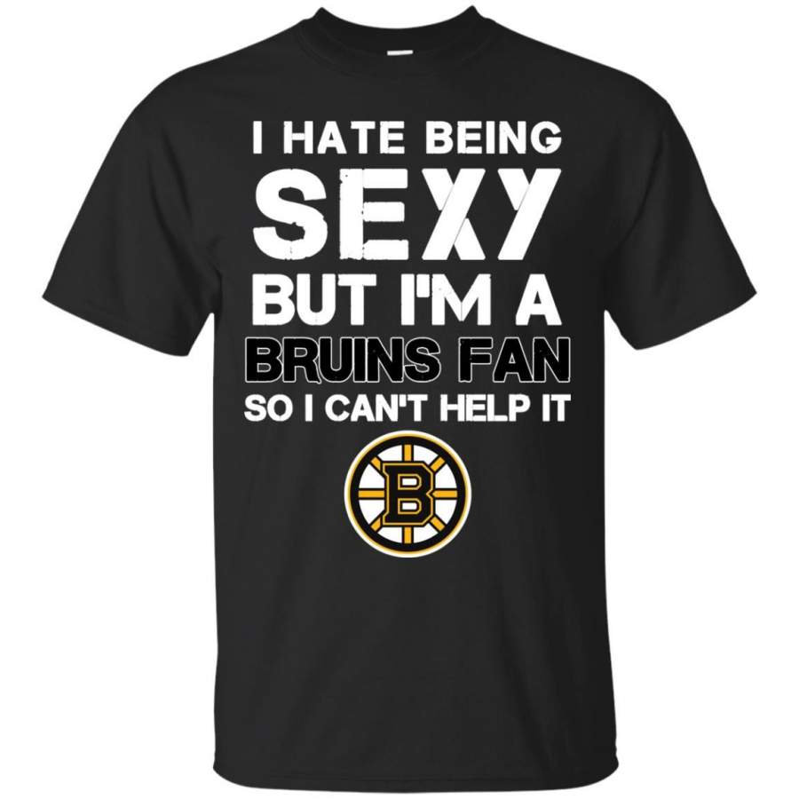 I Hate Being Sexy But I’m Fan So I Can’t Help It Boston Bruins Black T Shirts