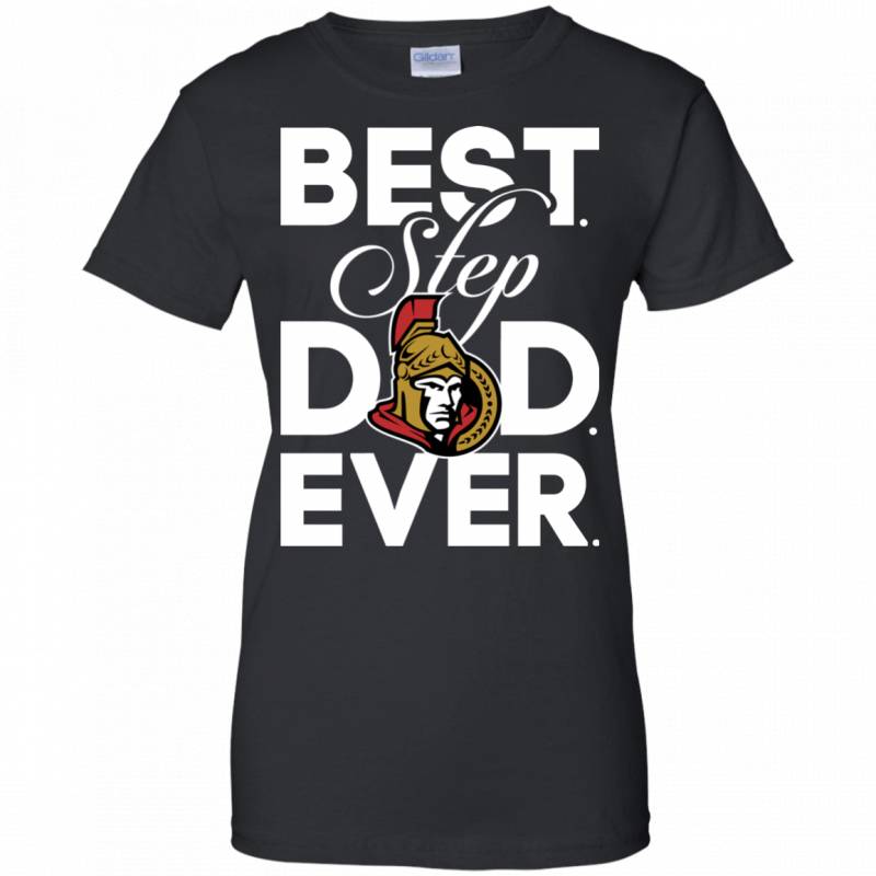 Best Step Dad Ever Shirt Ottawa senators