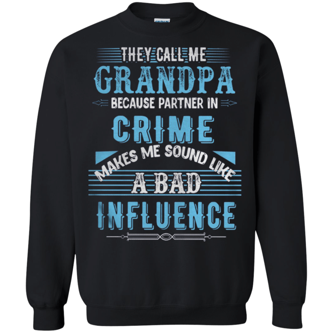 They call me grandpa because partner in crime makes me sound like a bad influence shirt Sweatshirt