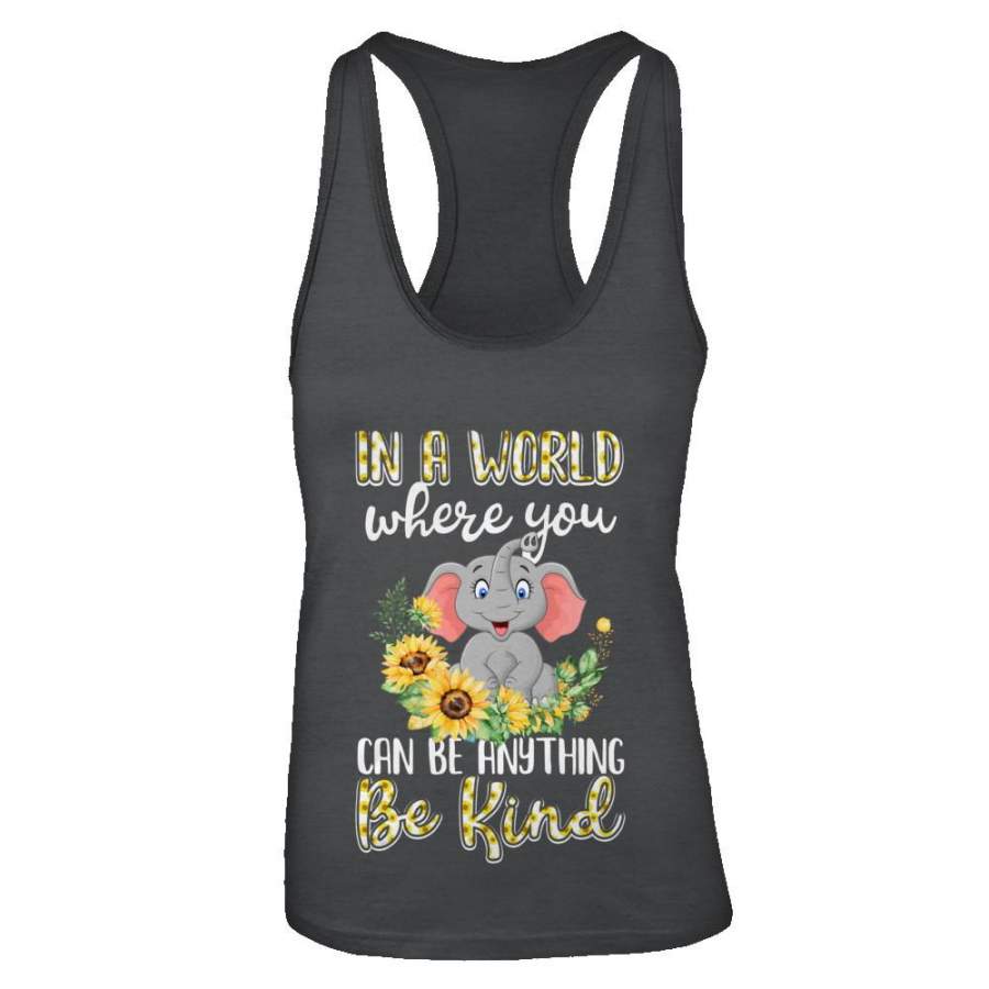 In World Where You Can Be Anything Be Kind Elephant Tank