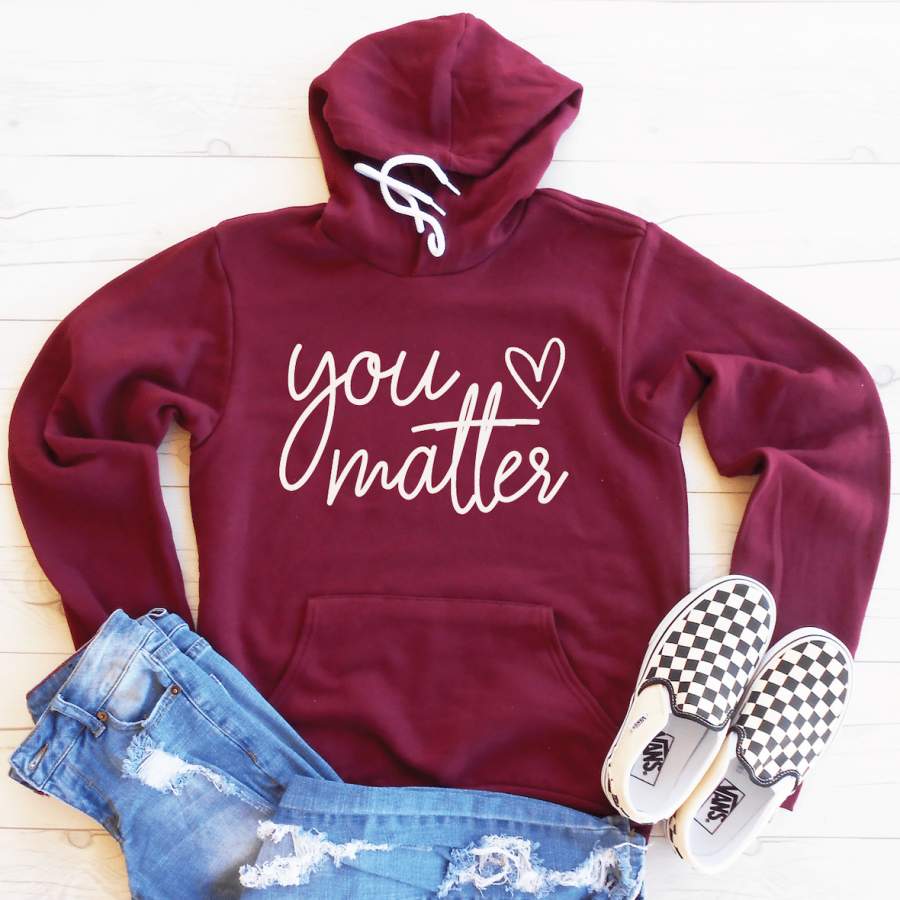 You Matter Fleece Lined Hoodie