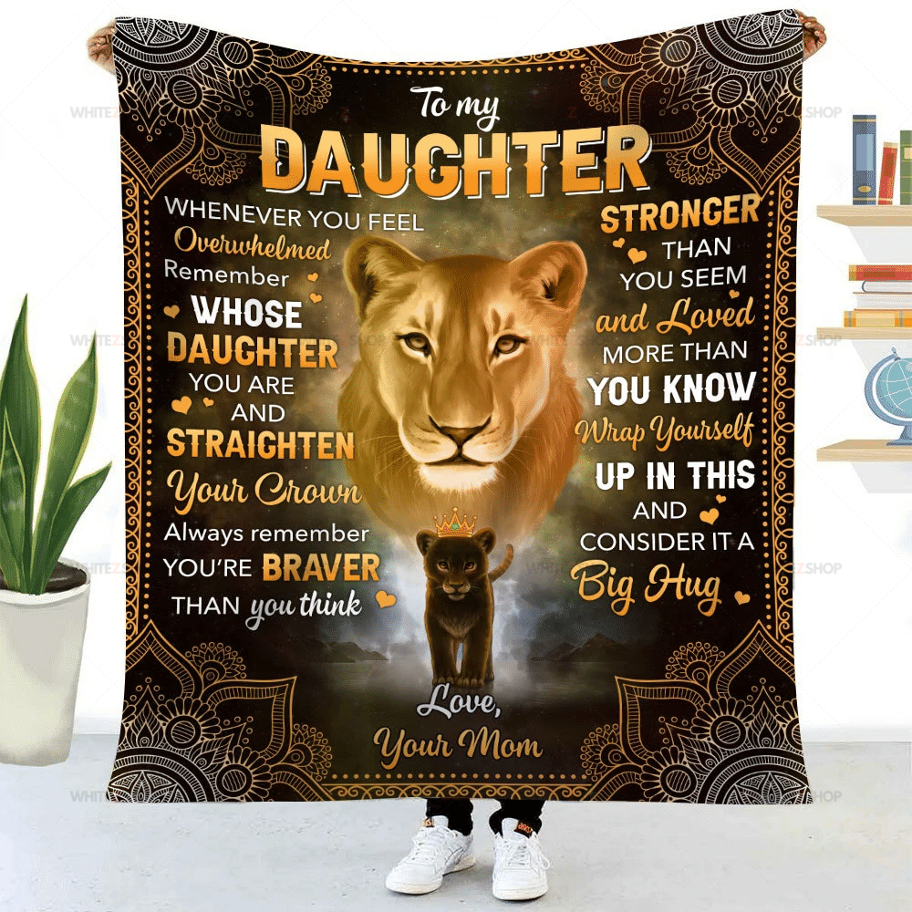 Lion Mom To Daughter Whenever U Feel Overwhelmed Remember Whose Daughter You Are And Straighten Your Crown Sherpa Blanket