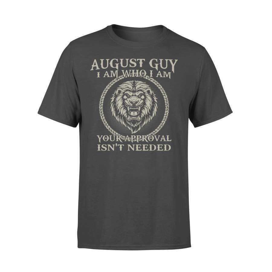 Lions August Guy I Am Who I Am Your Approval Isn’t Needed T-shirt