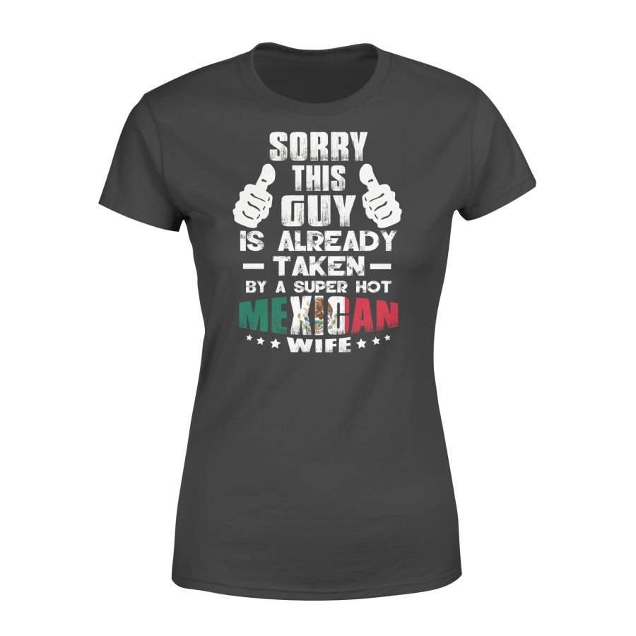 Valentine Mexican Wife Sorry This Guy Is Already Taken By A Super Hot Design Women – Preshrunk Jersey Women T-Shirt