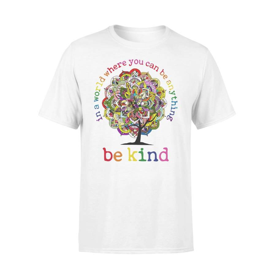 In A World Where You Can Be Anything Be Kind Mandala Tree T-shirt