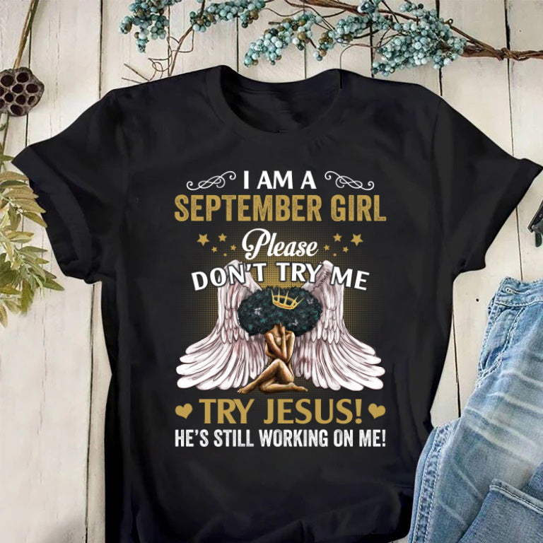 September Birthday Shirt, Black African Queen Gift, I Am A September Girl Please Don’T Try Me, Try Jesus T-Shirt