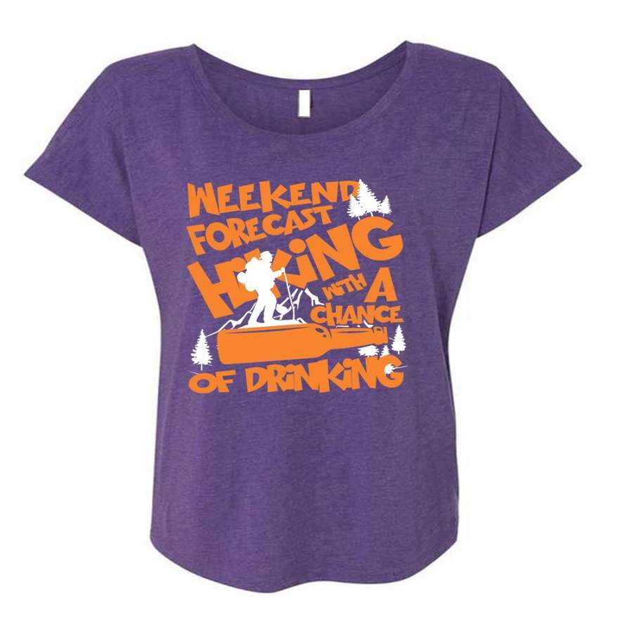 Weekend Forecast Hiking T Shirt, Chance Of Drinking T Shirt, Cool Shirt (Ladies’ Triblend Dolman Sleeve)