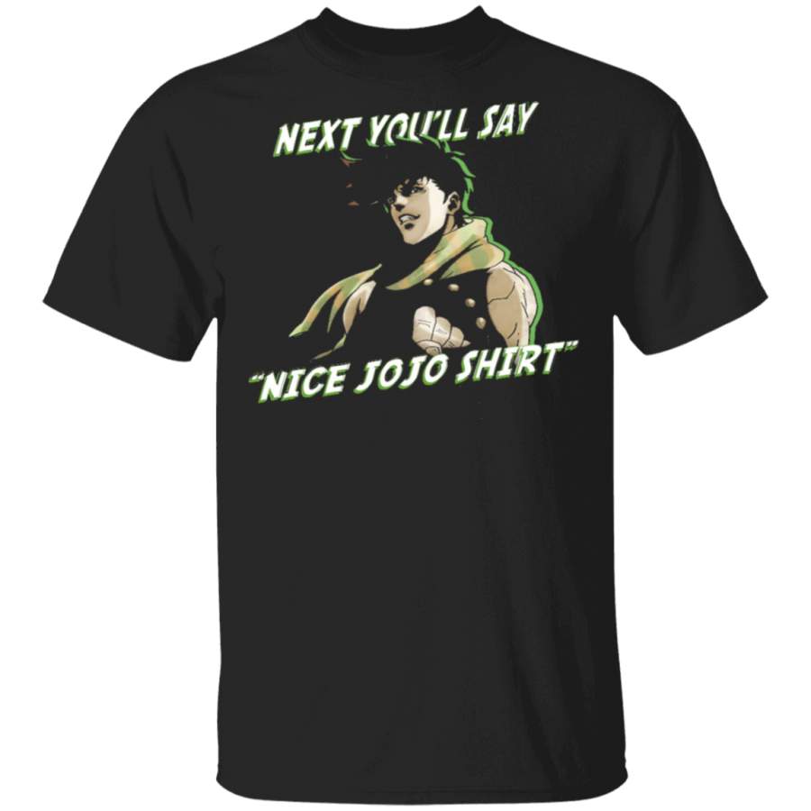 JoJo Next You’ll Say Jojos Bizarre Adventure T-Shirt