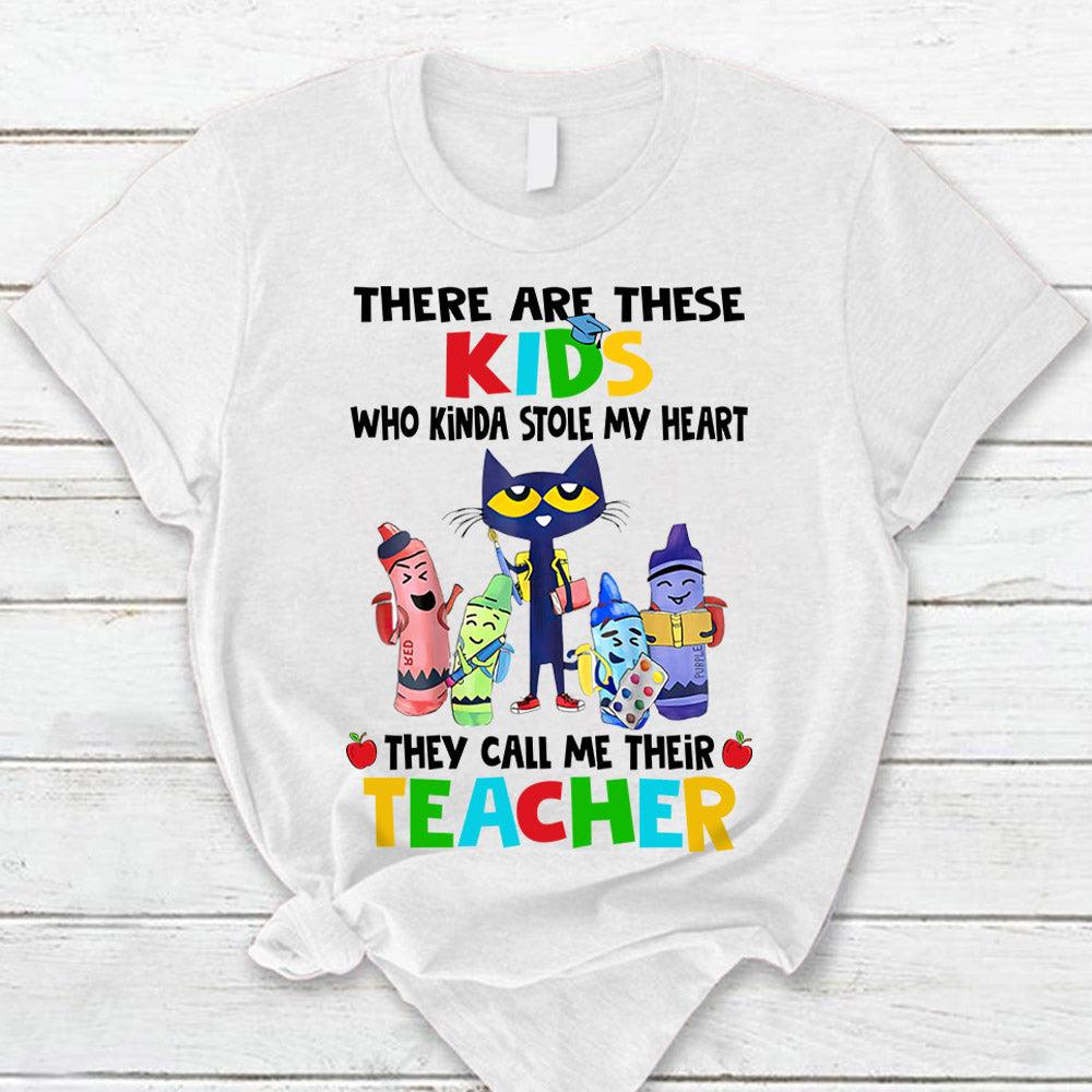 There Are These Kids Who Kinda Stole My Heart They Call Me Their Teacher T-Shirt For Teacher Ph99 Phts