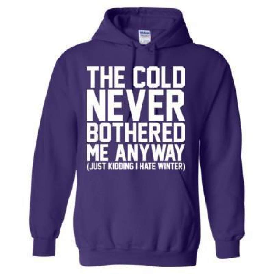 AGR The Cold Never Bothered Me Anyway Just Kidding I Hate Winter – Heavy Blend™ Hooded Sweatshirt