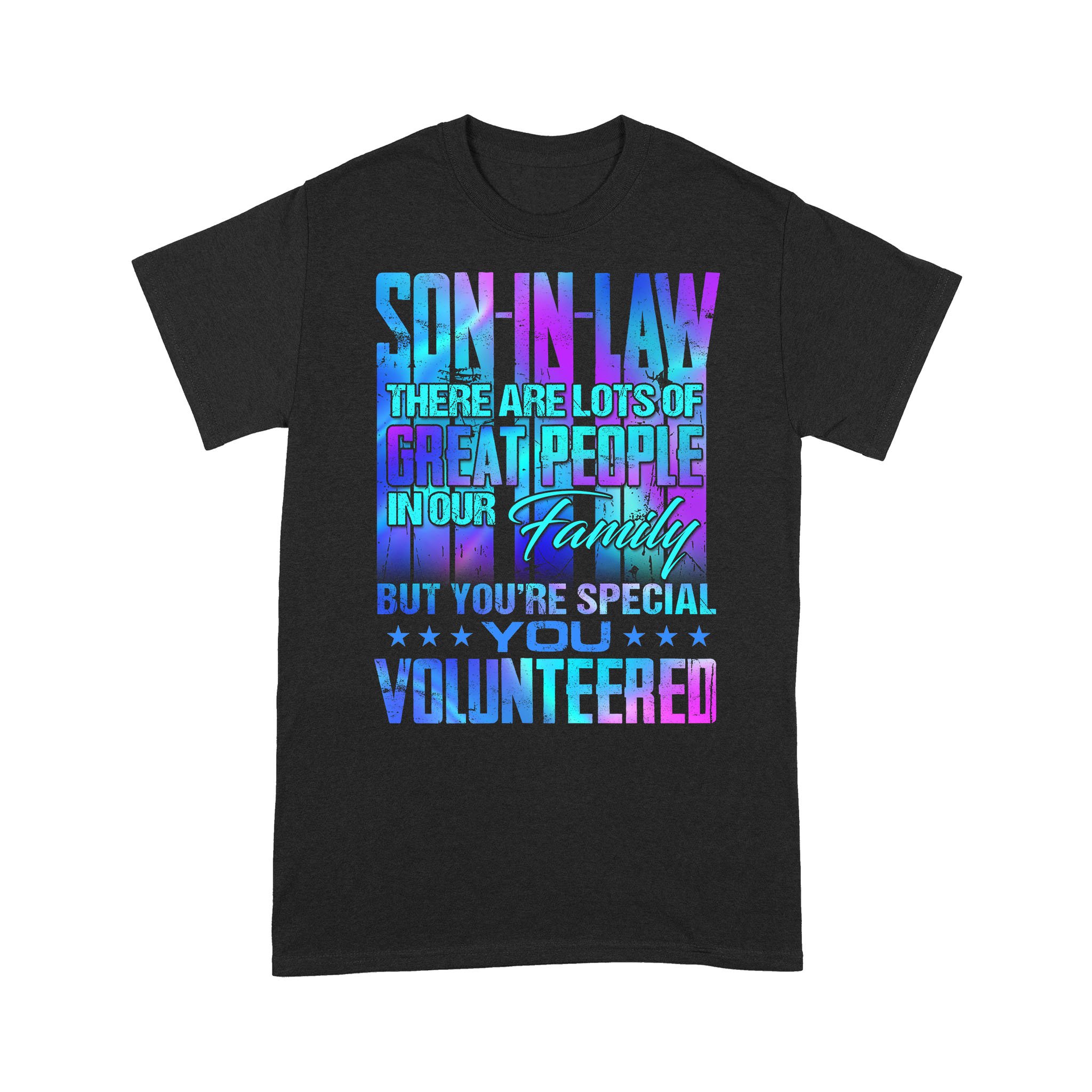 Awesome Family Gift For Son-in-law – Lion – There Are Lots Of Great People In Our Family But You’re Special. You Volunteered T-Shirt